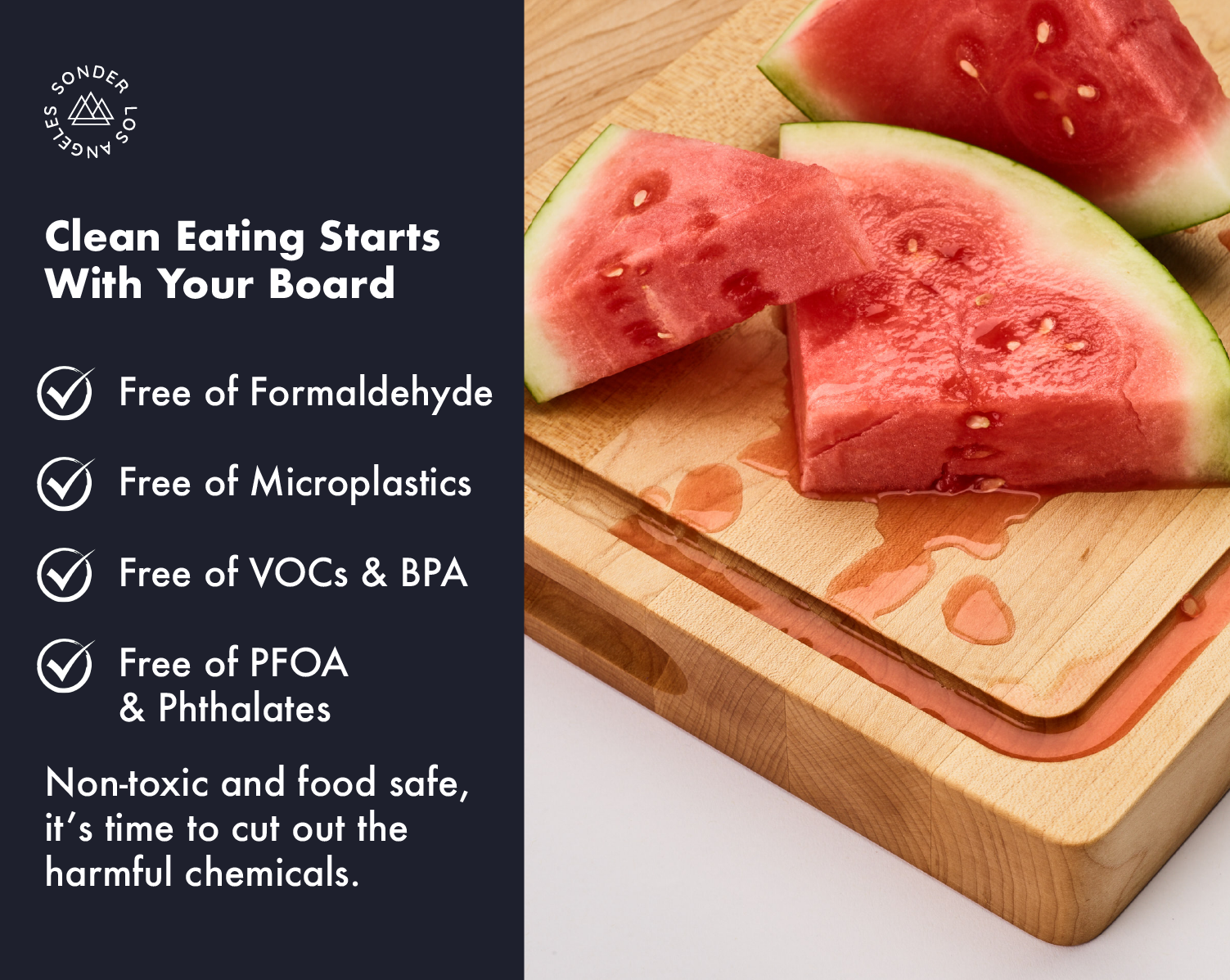 Sonder LA wood cutting boards are non-toxic and free of formaldehyde, microplastics, VOCs & BPA.